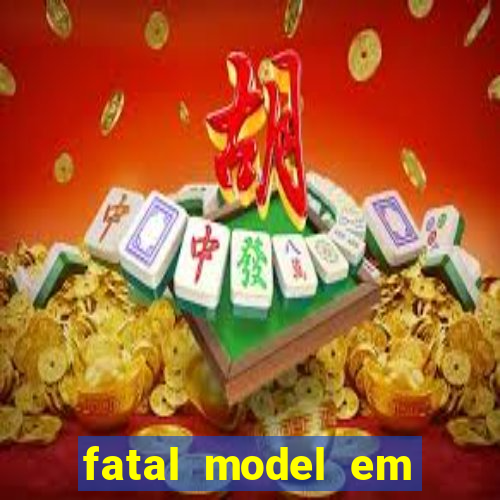 fatal model em eunapolis bahia